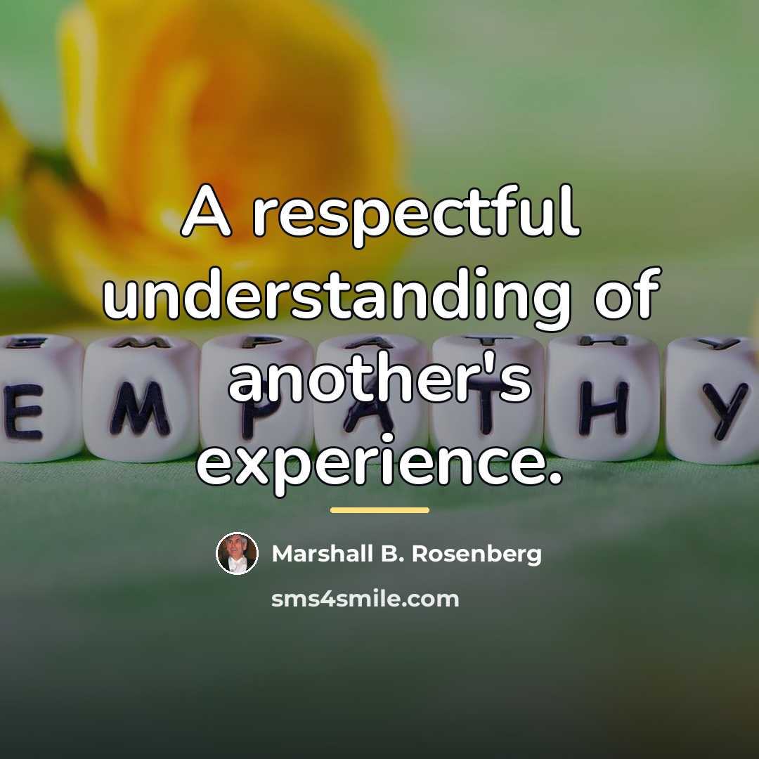 “A respectful understanding of another's experience.…” quote by Marshall B. Rosenberg