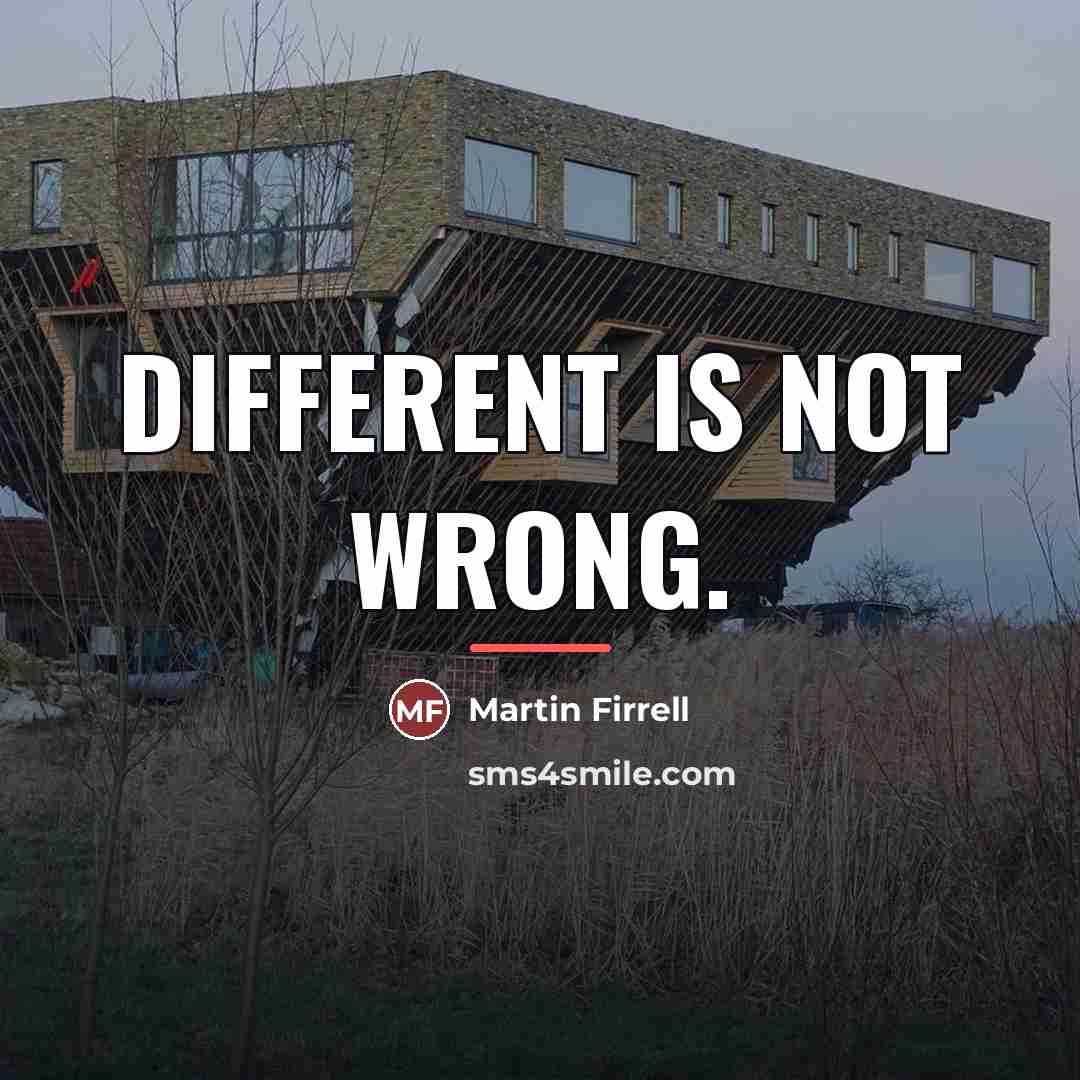 “Different is not wrong.…” quote by Martin Firrell