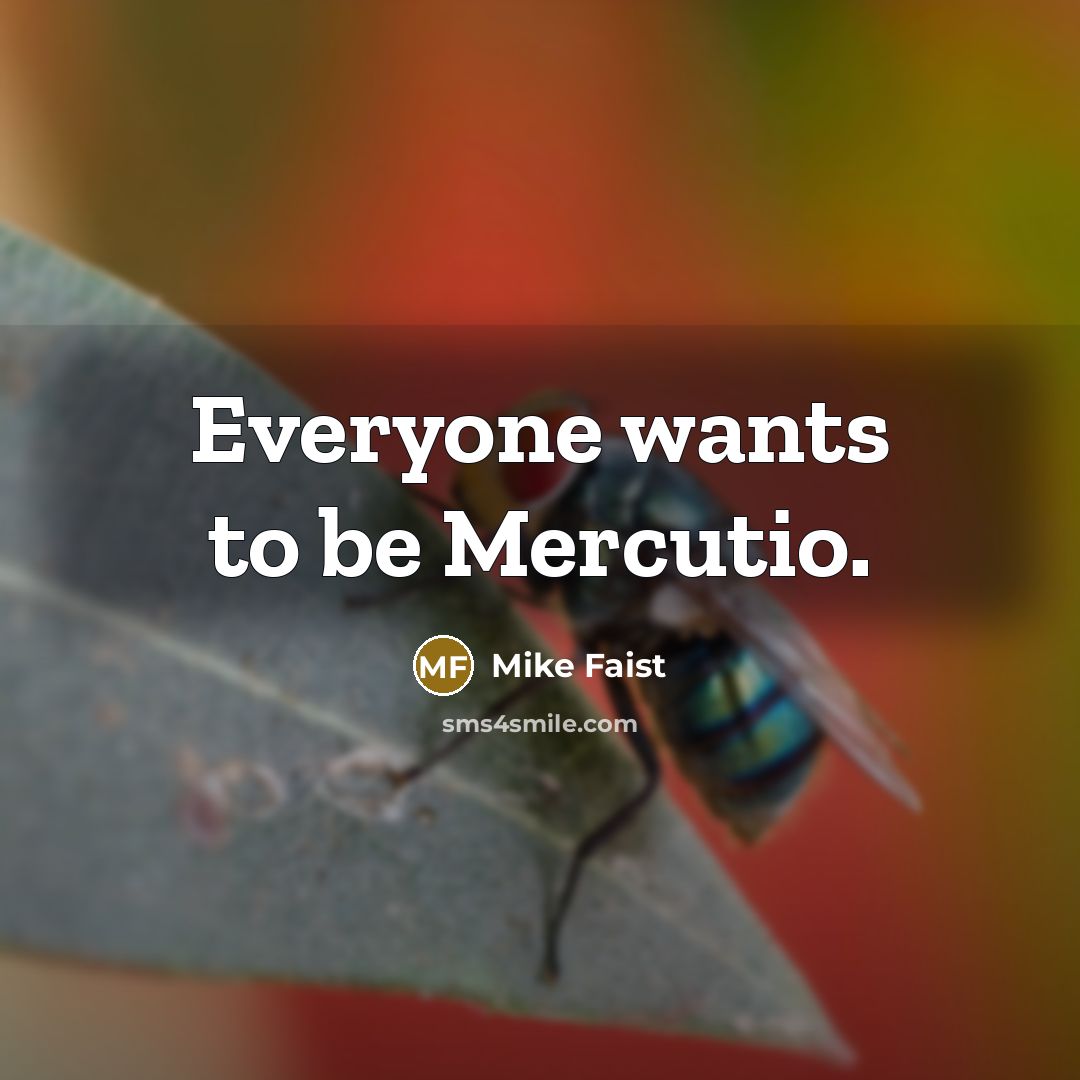 “Everyone wants to be Mercutio.…” quote by Mike Faist