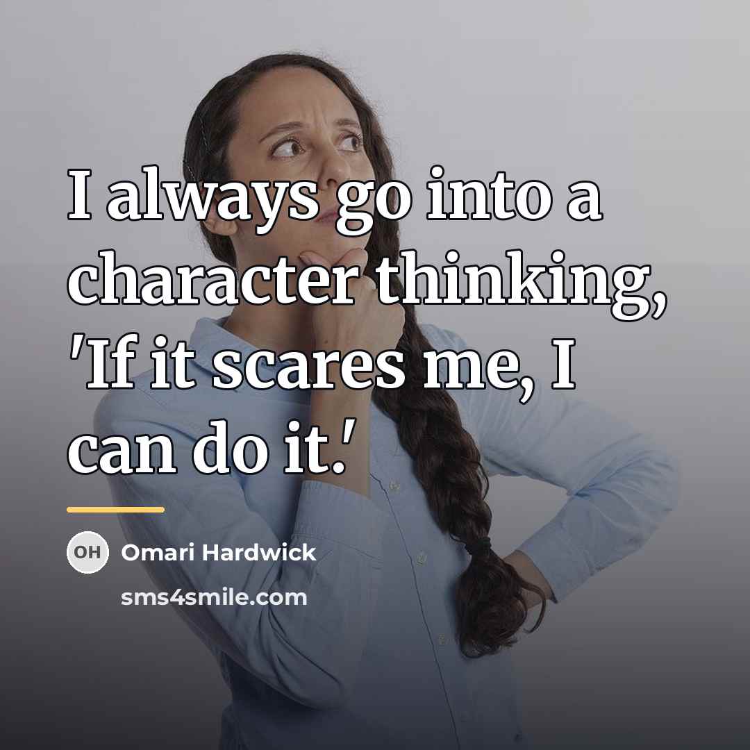 “I always go into a character thinking, 'If it scares…” quote by Omari Hardwick