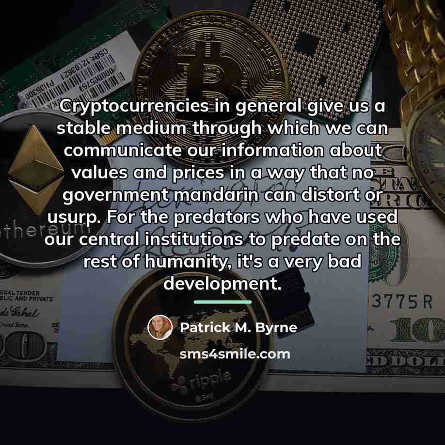 “Cryptocurrencies in general give us a stable medium through which…” quote by Patrick M. Byrne