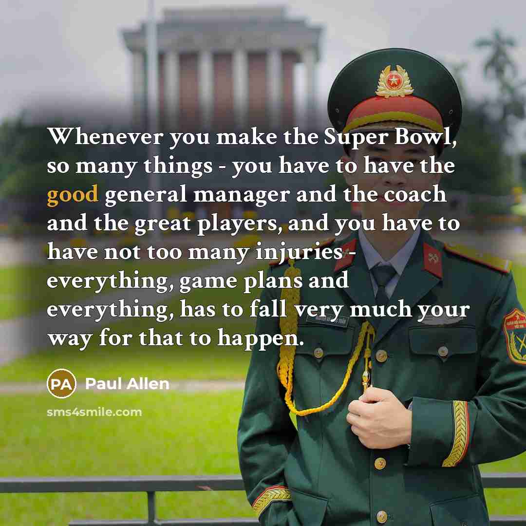 “Whenever you make the Super Bowl, so many things -…” quote by Paul Allen