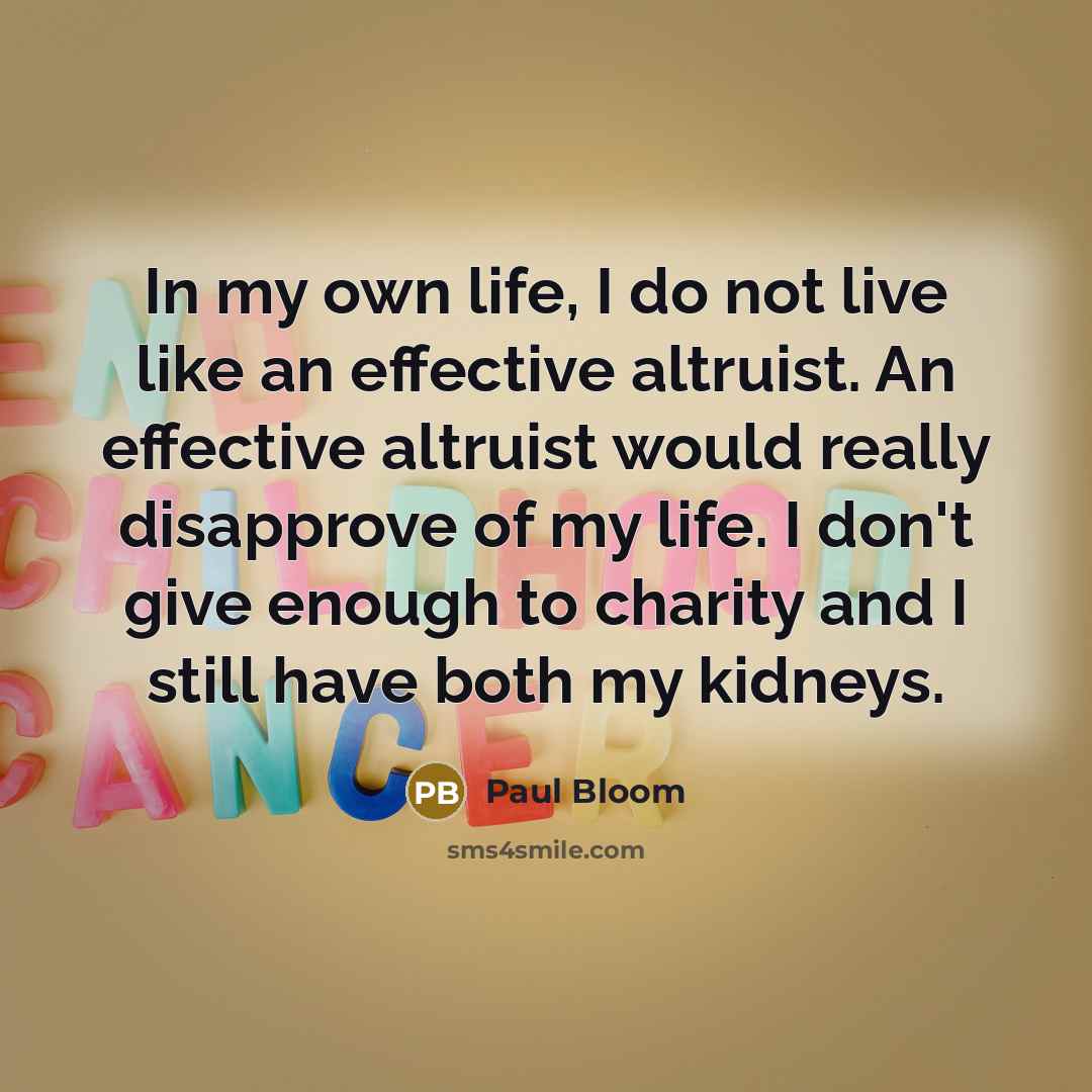 “In my own life, I do not live like an…” quote by Paul Bloom