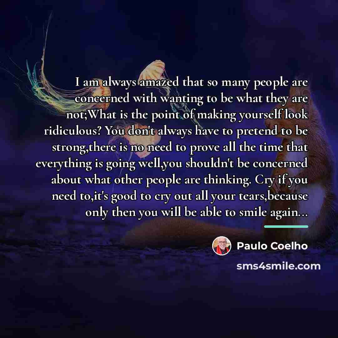 “I am always amazed that so many people are concerned…” quote by Paulo Coelho