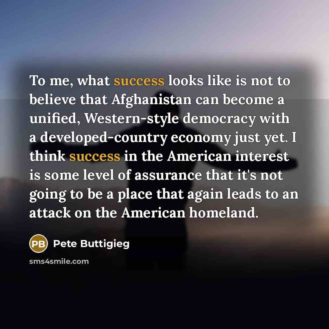 “To me, what success looks like is not to believe…” quote by Pete Buttigieg