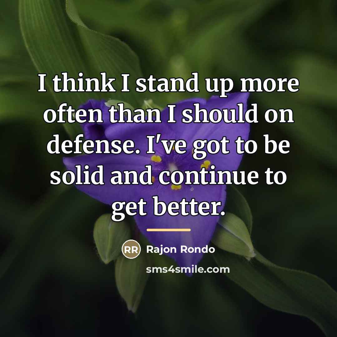 “I think I stand up more often than I should…” quote by Rajon Rondo
