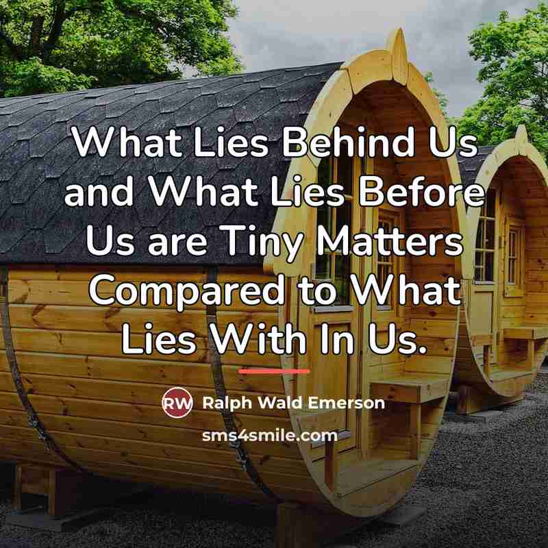“What Lies Behind Us and What Lies Before Us are…” quote by Ralph Wald Emerson