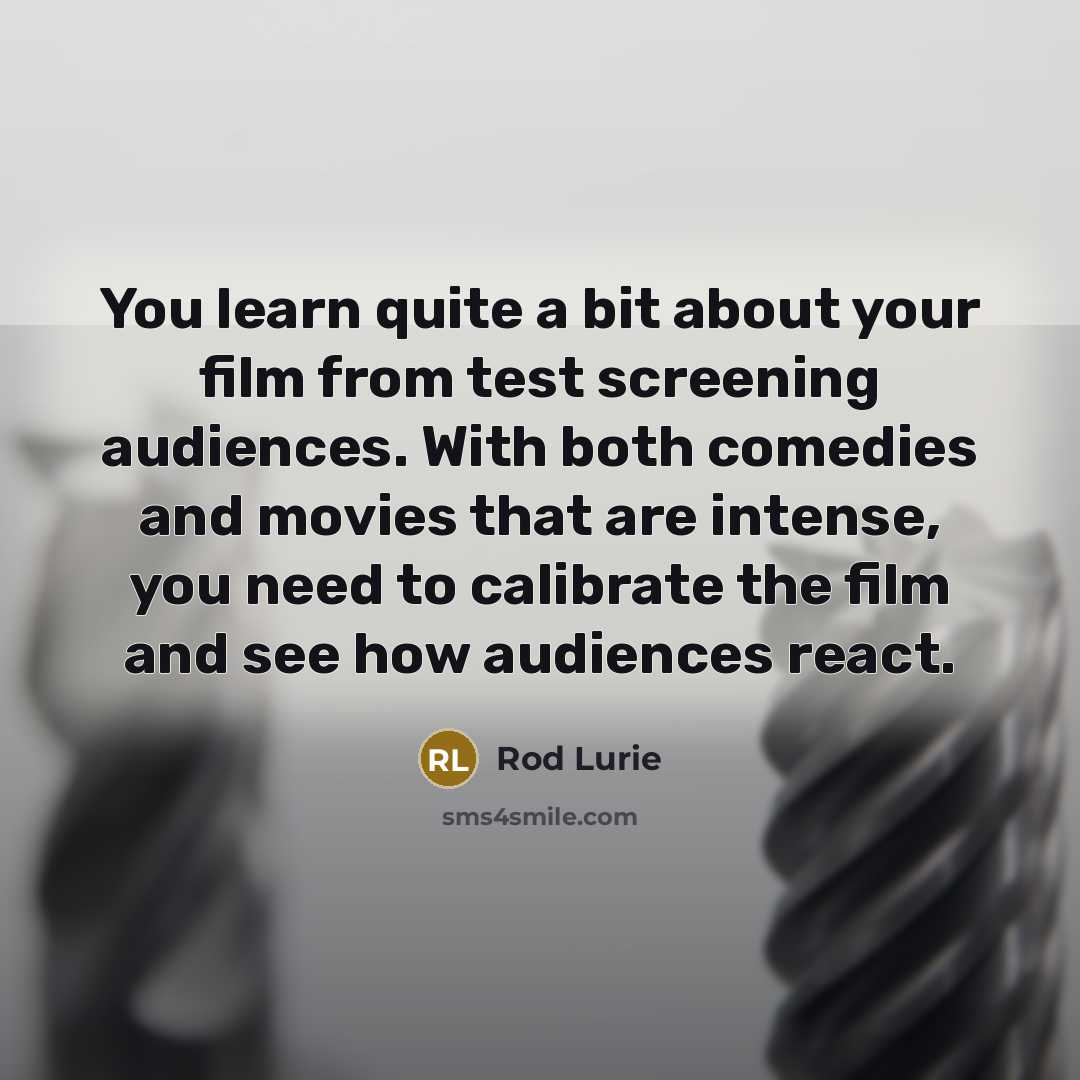 “You learn quite a bit about your film from test…” quote by Rod Lurie