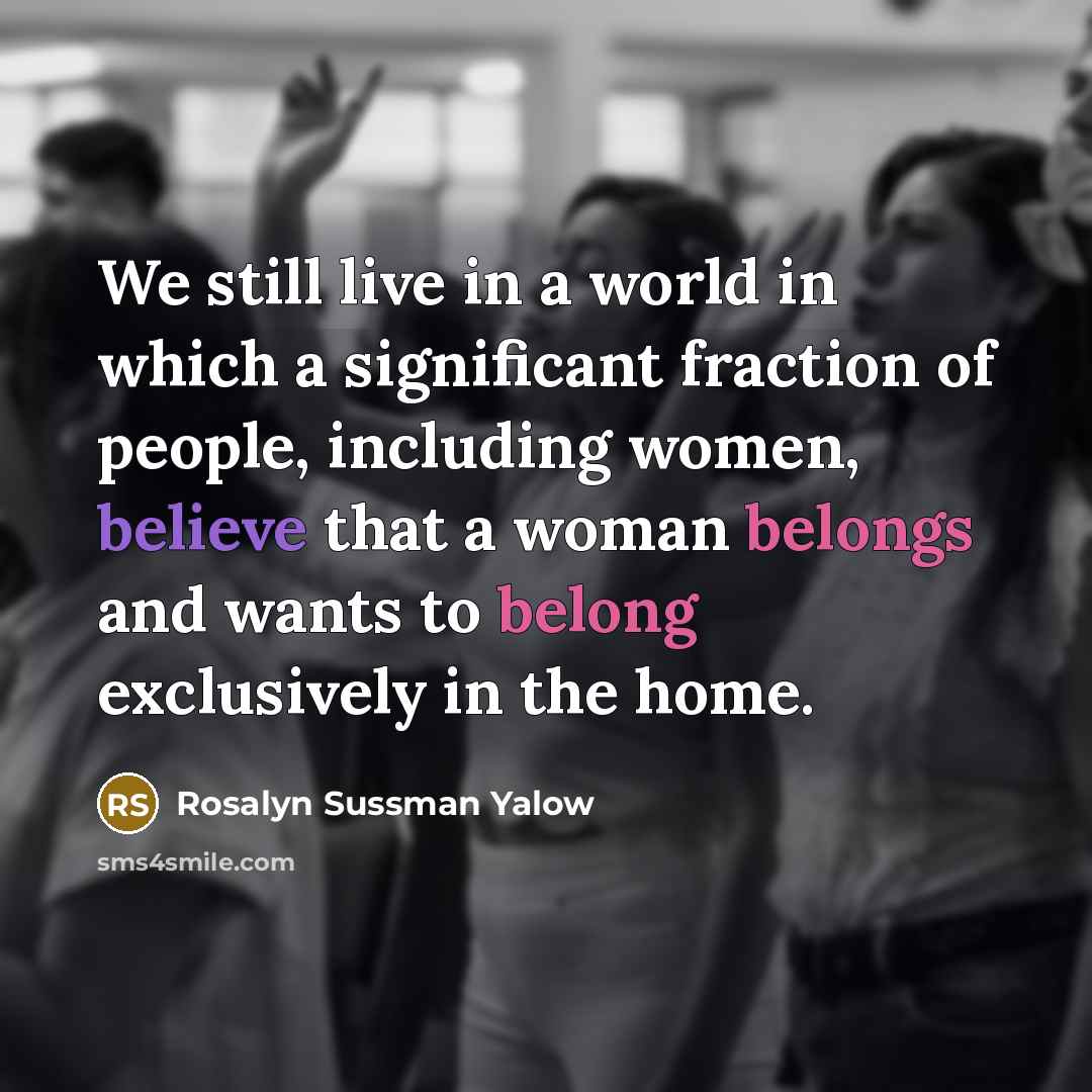 “We still live in a world in which a significant…” quote by Rosalyn Sussman Yalow