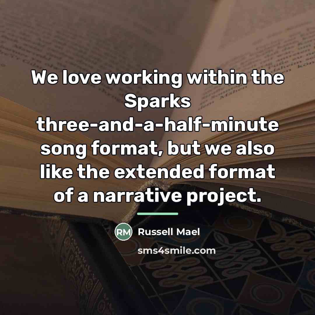 “We love working within the Sparks three-and-a-half-minute song format, but…” quote by Russell Mael