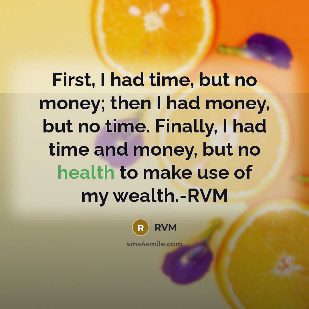 “First, I had time, but no money; then I had…” quote by RVM