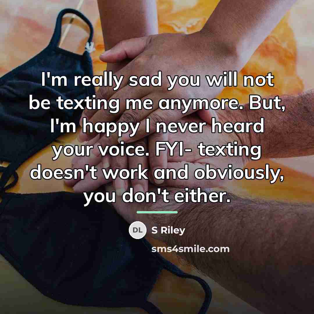 “I'm really sad you will not be texting me anymore.…” quote by S Riley