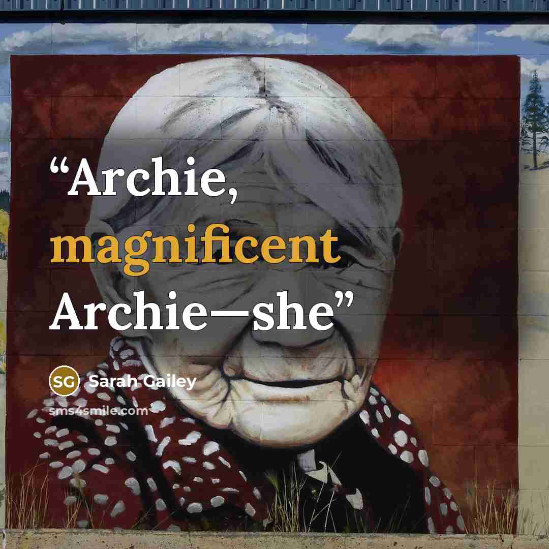 “Archie, magnificent Archie—she” quote by Sarah Gailey