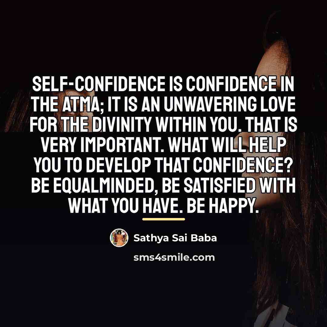“Self-confidence is confidence in the Atma; it is an unwavering…” quote by Sathya Sai Baba