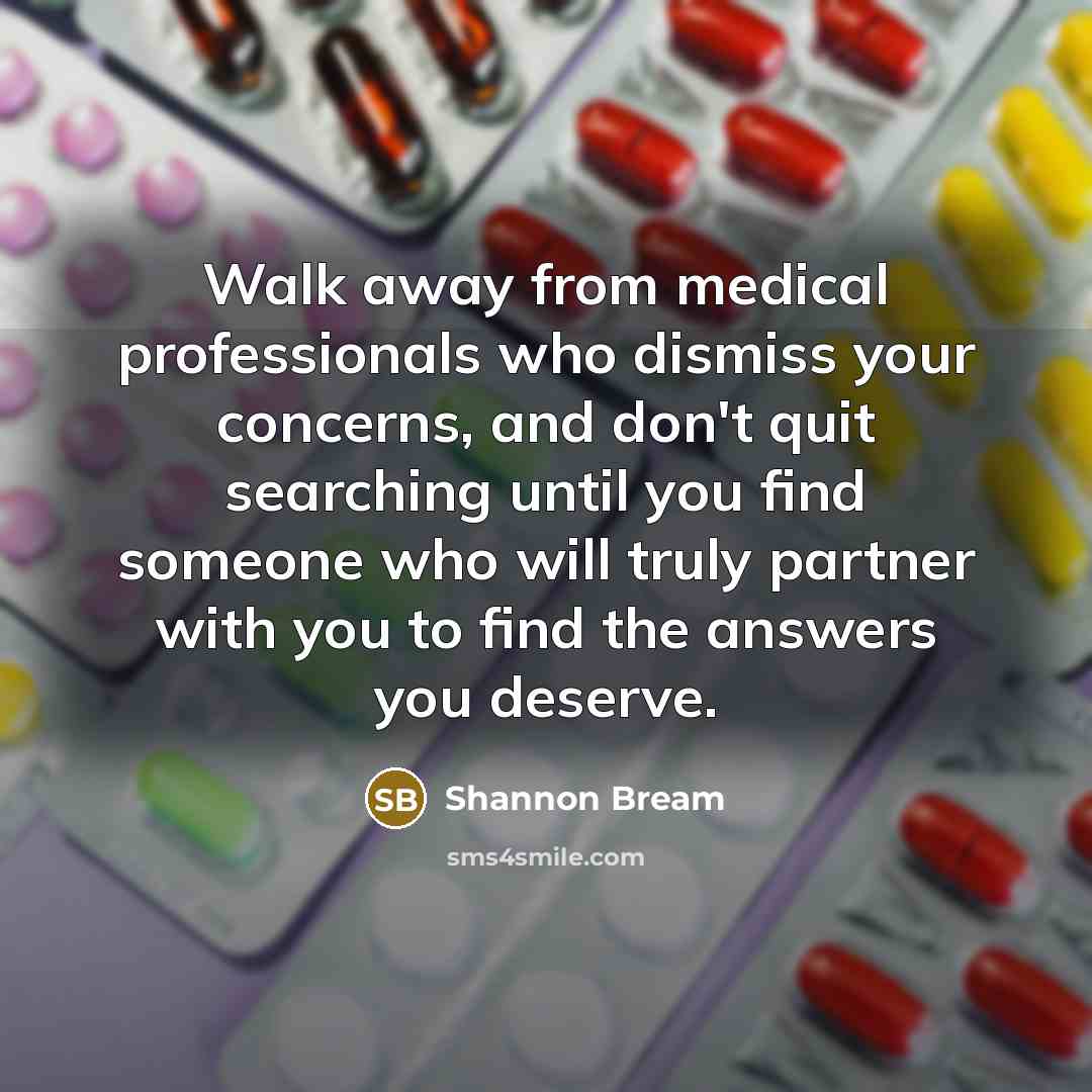 “Walk away from medical professionals who dismiss your concerns, and…” quote by Shannon Bream
