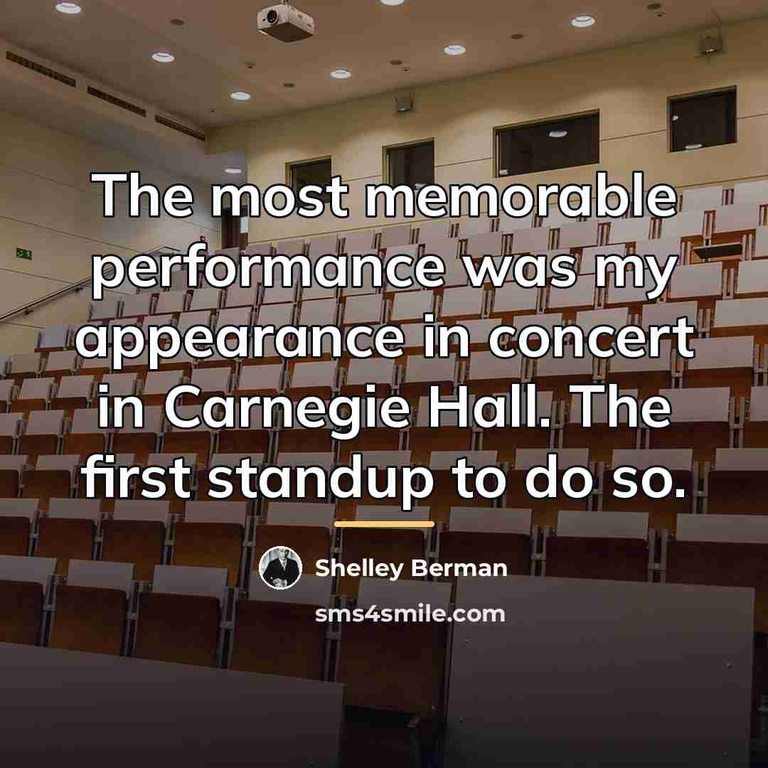 “The most memorable performance was my appearance in concert in…” quote by Shelley Berman
