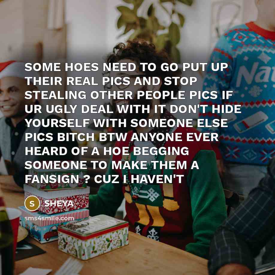 “SOME HOES NEED TO GO PUT UP THEIR REAL PICS…” quote by SHEYA
