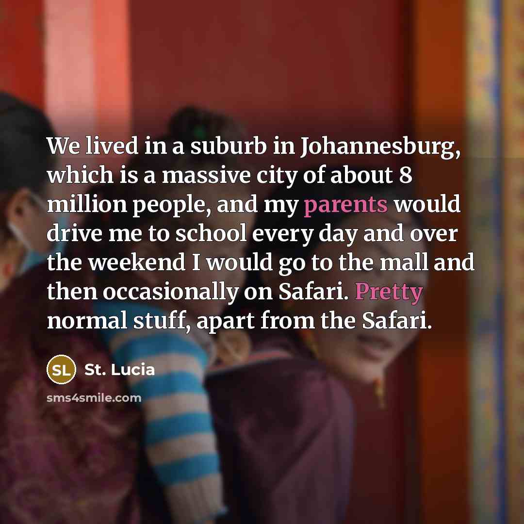 “We lived in a suburb in Johannesburg, which is a…” quote by St. Lucia