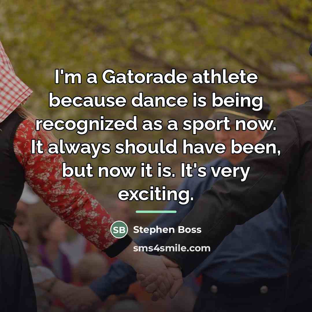 “I'm a Gatorade athlete because dance is being recognized as…” quote by Stephen Boss
