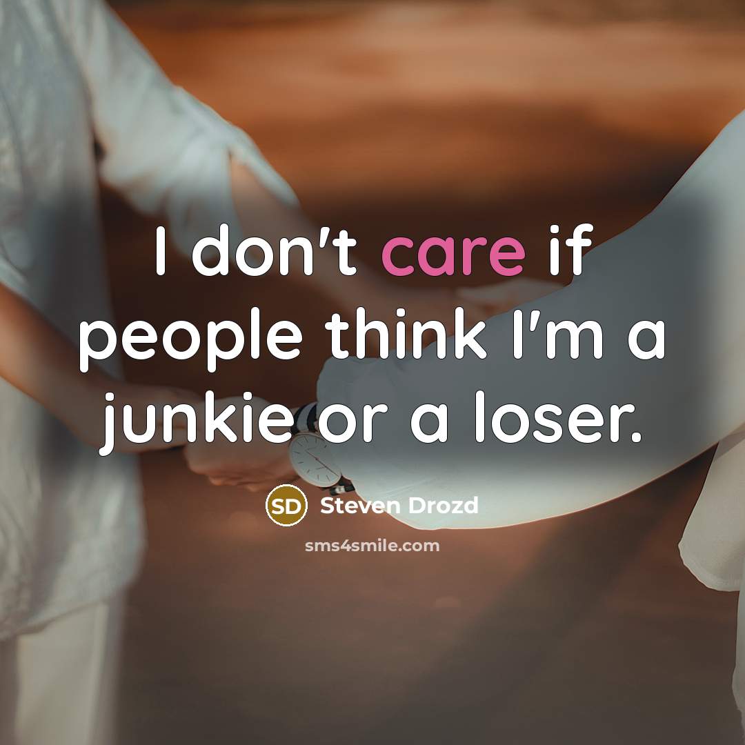 “I don't care if people think I'm a junkie or…” quote by Steven Drozd