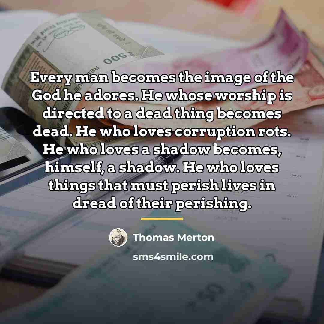 “Every man becomes the image of the God he adores.…” quote by Thomas Merton