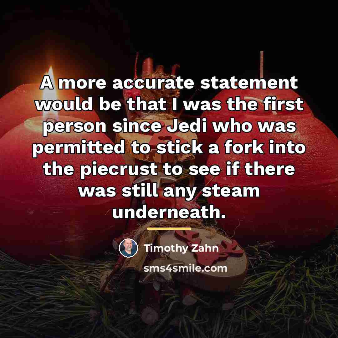 “A more accurate statement would be that I was the…” quote by Timothy Zahn