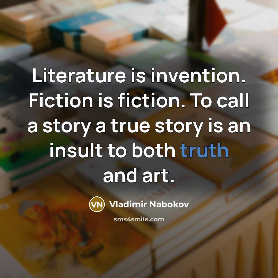 “Literature is invention. Fiction is fiction. To call a story…” quote by Vladimir Nabokov