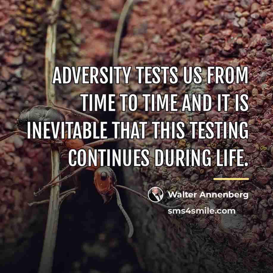 “Adversity tests us from time to time and it is…” quote by Walter Annenberg