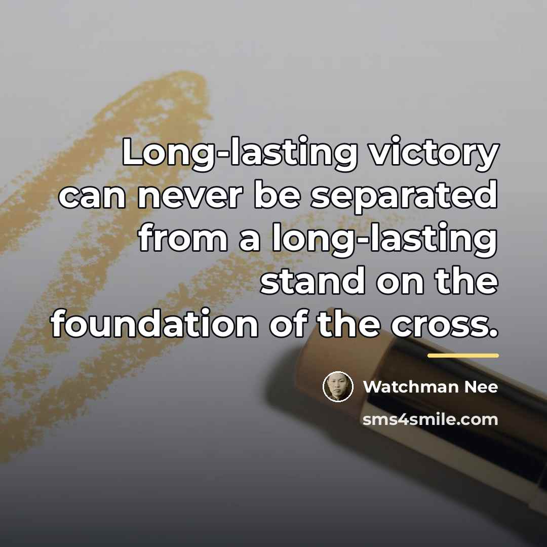 “Long-lasting victory can never be separated from a long-lasting stand…” quote by Watchman Nee