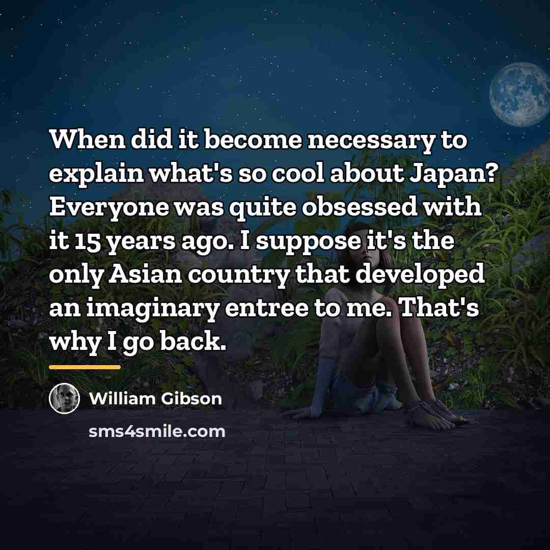 “When did it become necessary to explain what's so cool…” quote by William Gibson