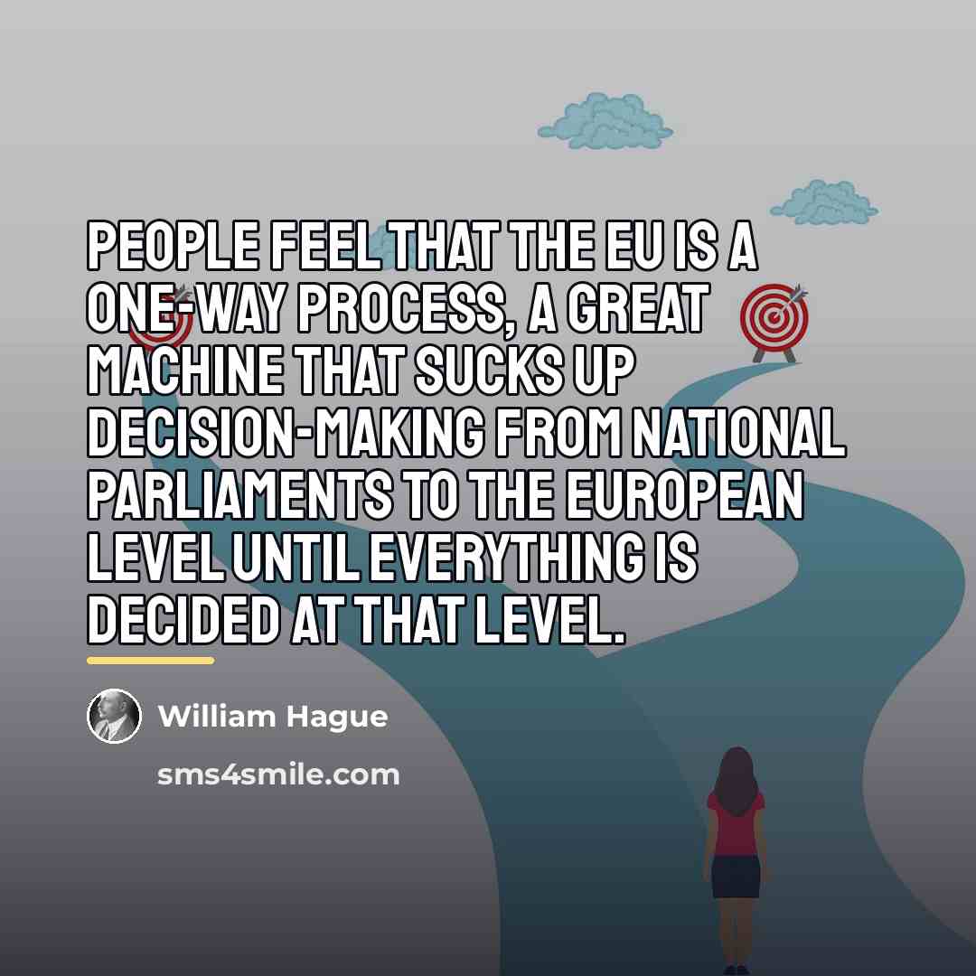 “People feel that the EU is a one-way process, a…” quote by William Hague