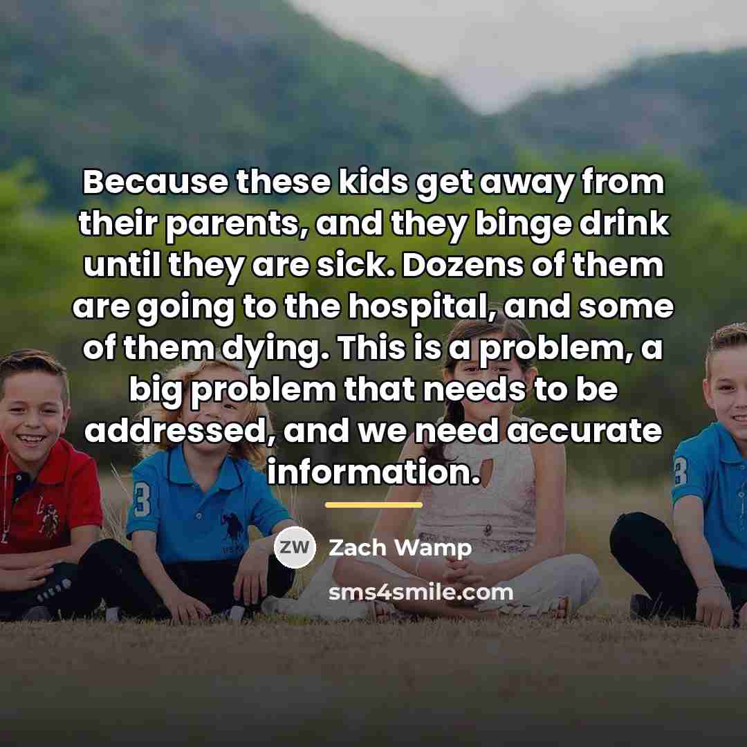 “Because these kids get away from their parents, and they…” quote by Zach Wamp