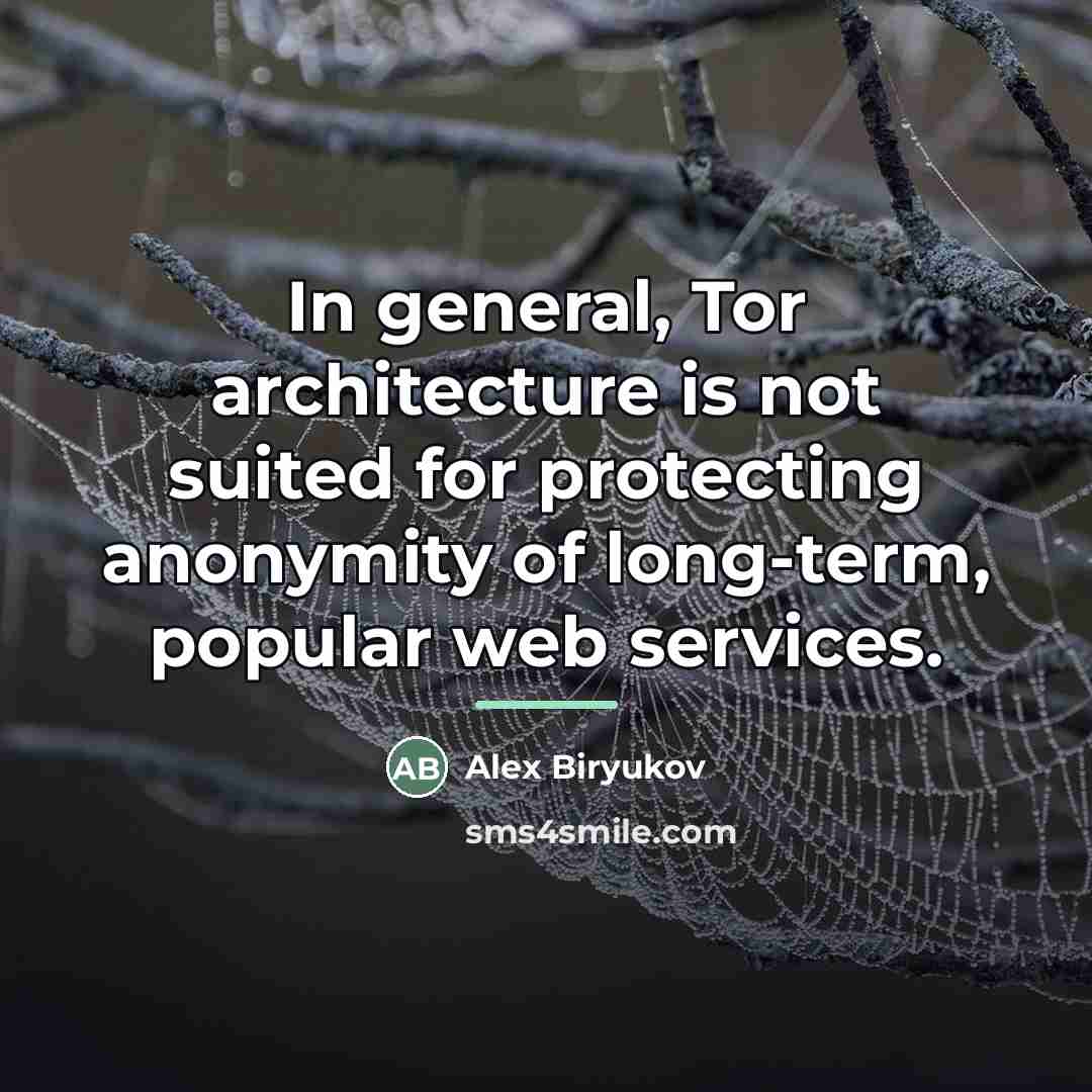 “In general, Tor architecture is not suited for protecting anonymity…” quote by Alex Biryukov