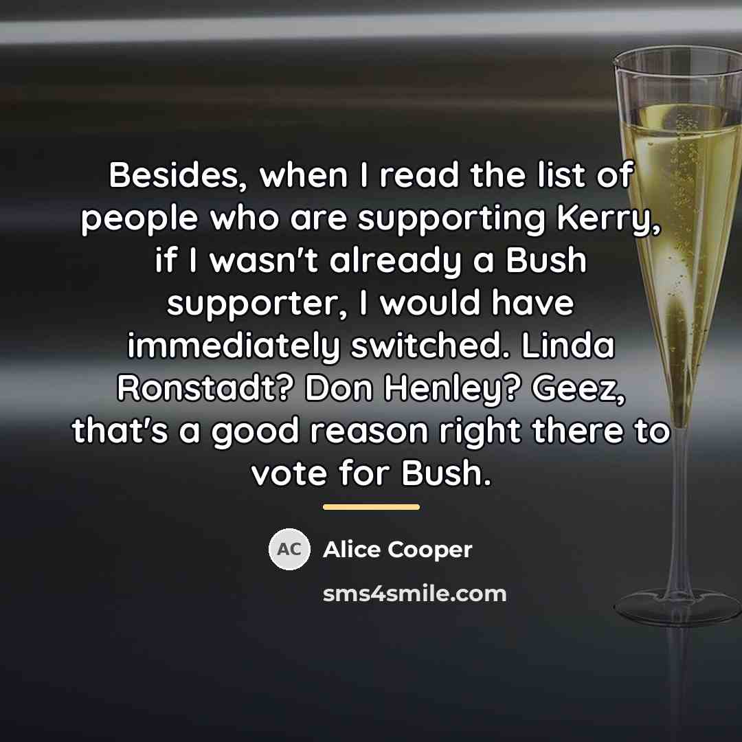 “Besides, when I read the list of people who are…” quote by Alice Cooper