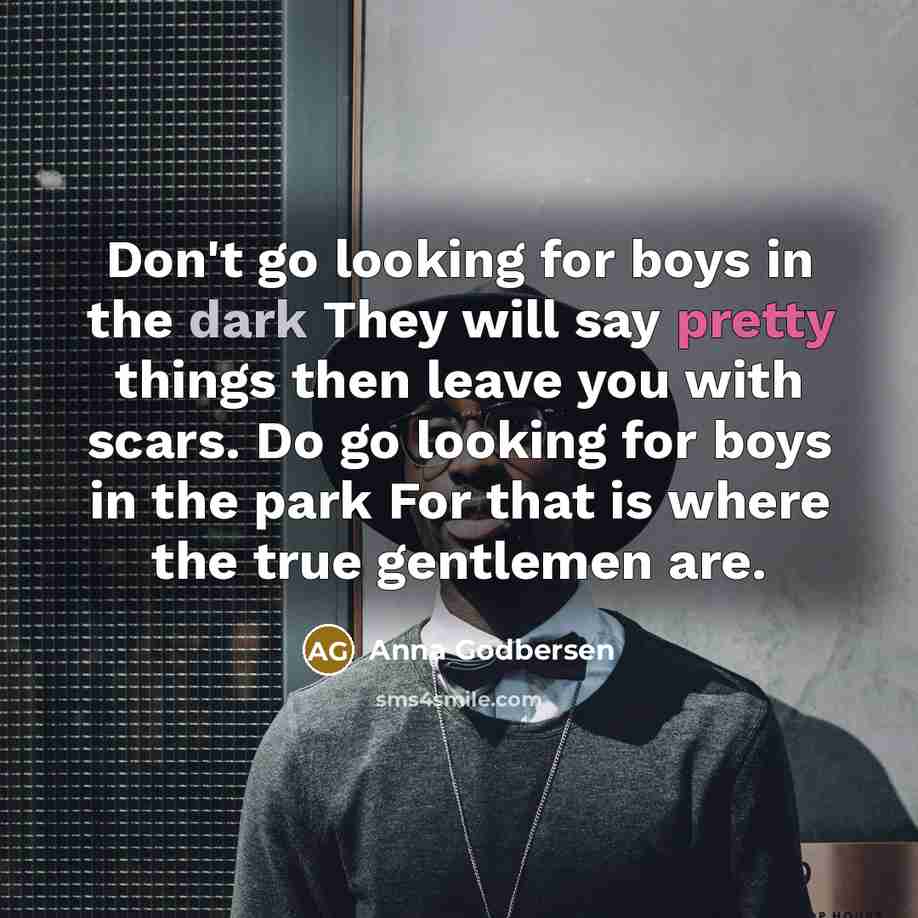 “Don't go looking for boys in the dark They will…” quote by Anna Godbersen
