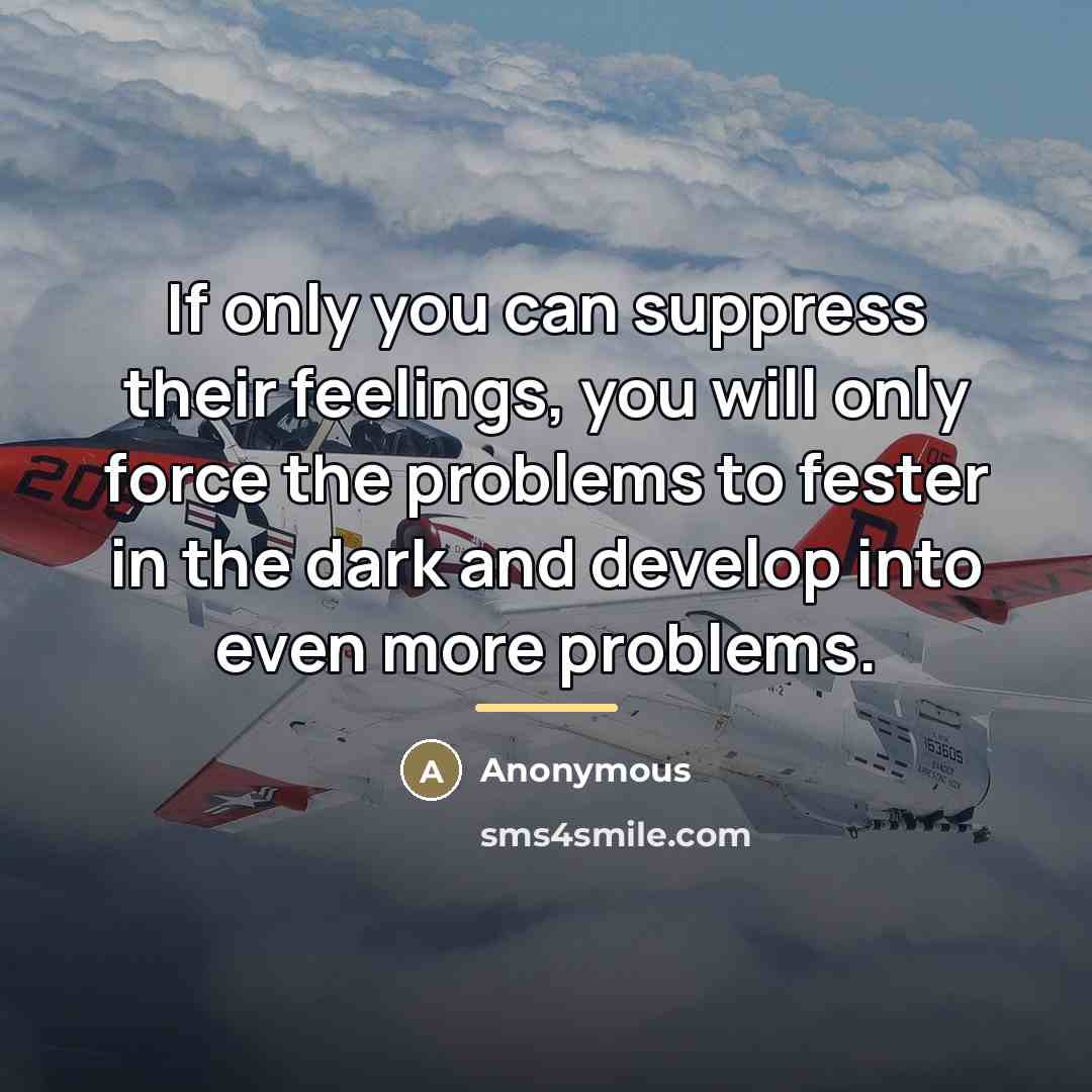 “If only you can suppress their feelings, you will only…” quote by Anonymous