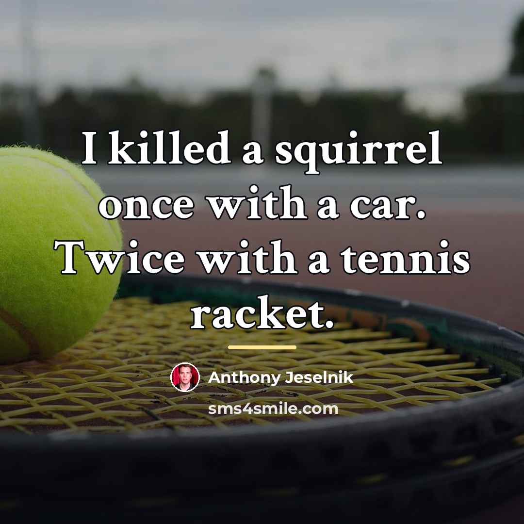 “I killed a squirrel once with a car. Twice with…” quote by Anthony Jeselnik