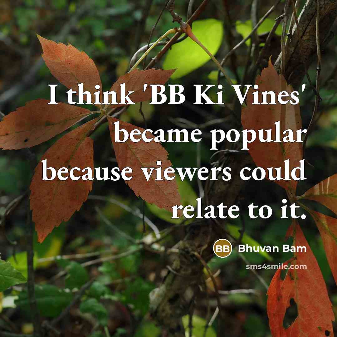 “I think 'BB Ki Vines' became popular because viewers could…” quote by Bhuvan Bam