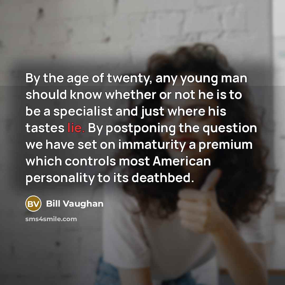 “By the age of twenty, any young man should know…” quote by Bill Vaughan