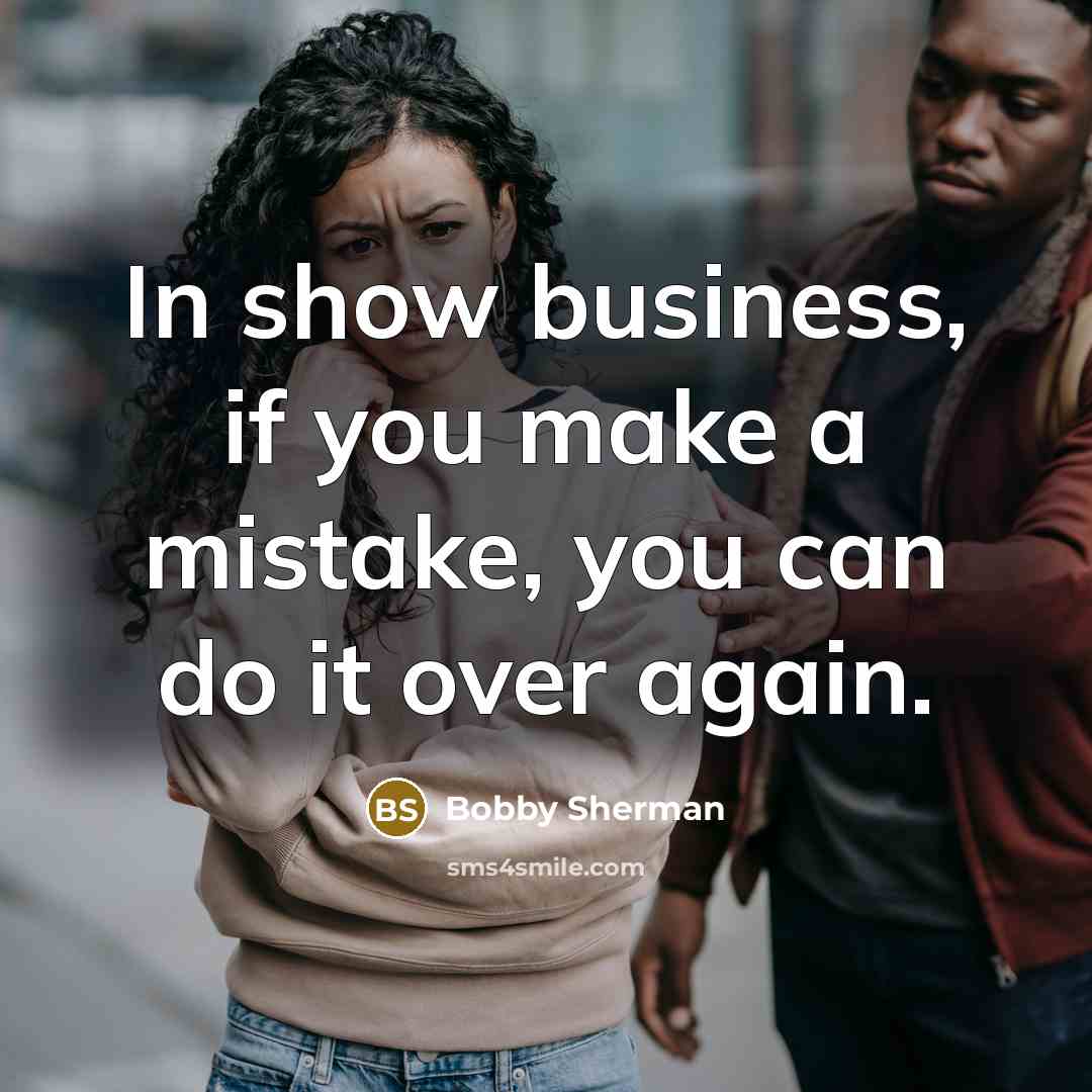 “In show business, if you make a mistake, you can…” quote by Bobby Sherman