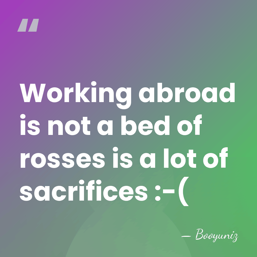 Working abroad is not a bed of rosses is a lot of&hellip; - Booyuniz