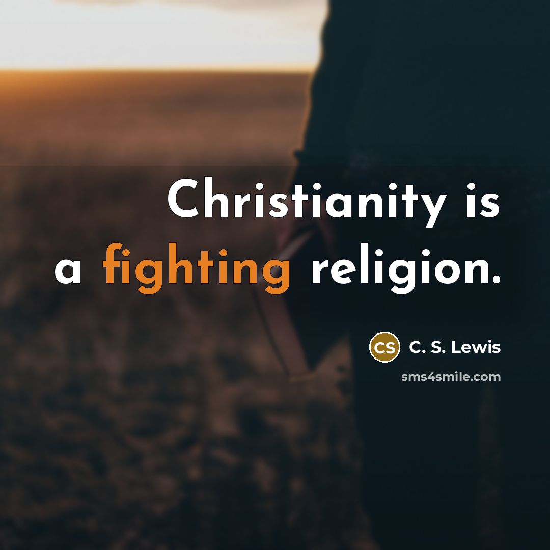 “Christianity is a fighting religion.…” quote by C. S. Lewis