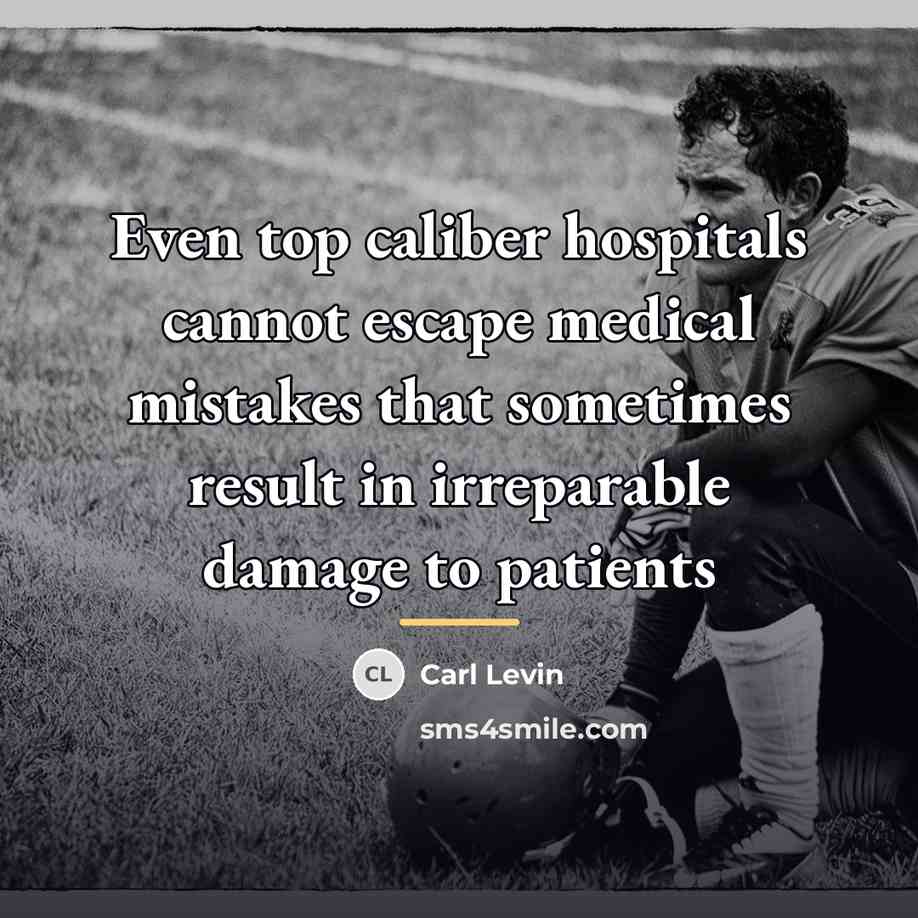 “Even top caliber hospitals cannot escape medical mistakes that sometimes…” quote by Carl Levin