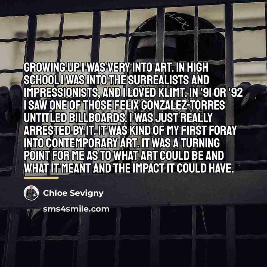 “Growing up I was very into art. In high school…” quote by Chloe Sevigny