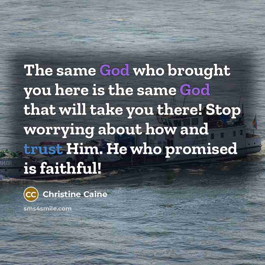 “The same God who brought you here is the same…” quote by Christine Caine