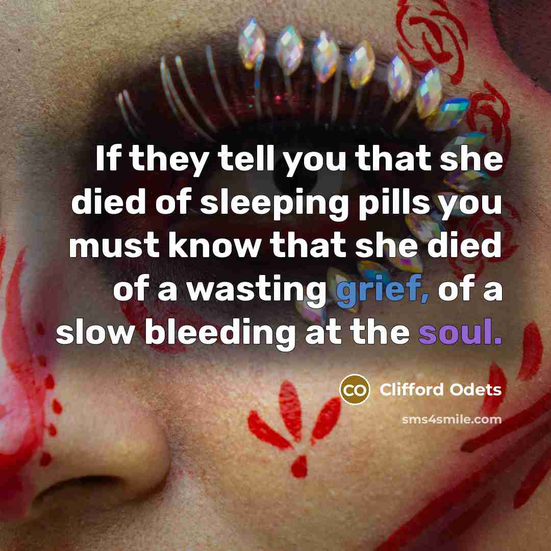 “If they tell you that she died of sleeping pills…” quote by Clifford Odets