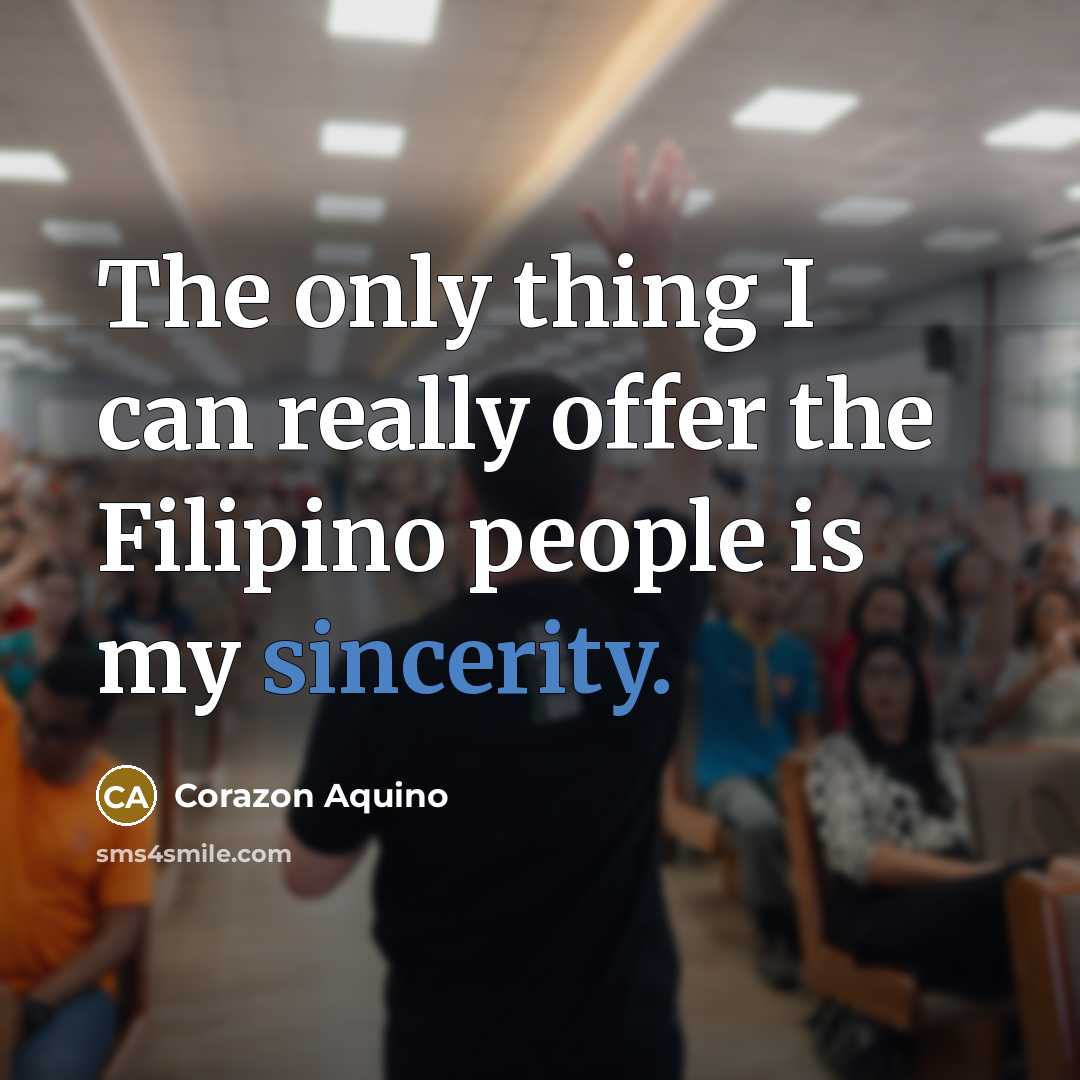 “The only thing I can really offer the Filipino people…” quote by Corazon Aquino