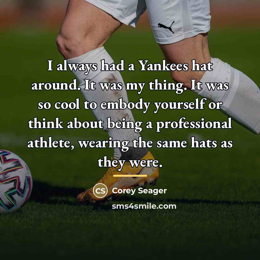 “I always had a Yankees hat around. It was my…” quote by Corey Seager