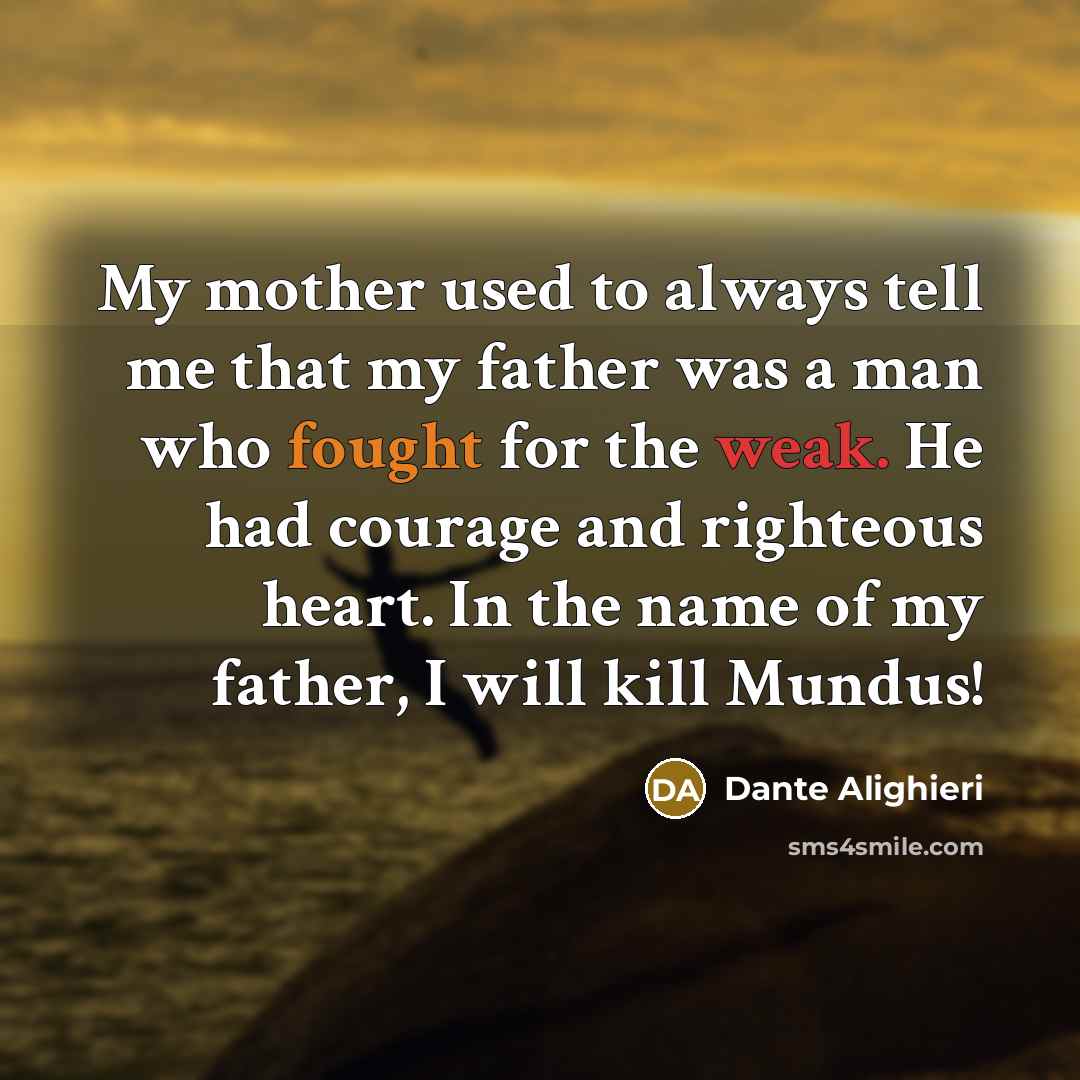 “My mother used to always tell me that my father…” quote by Dante Alighieri
