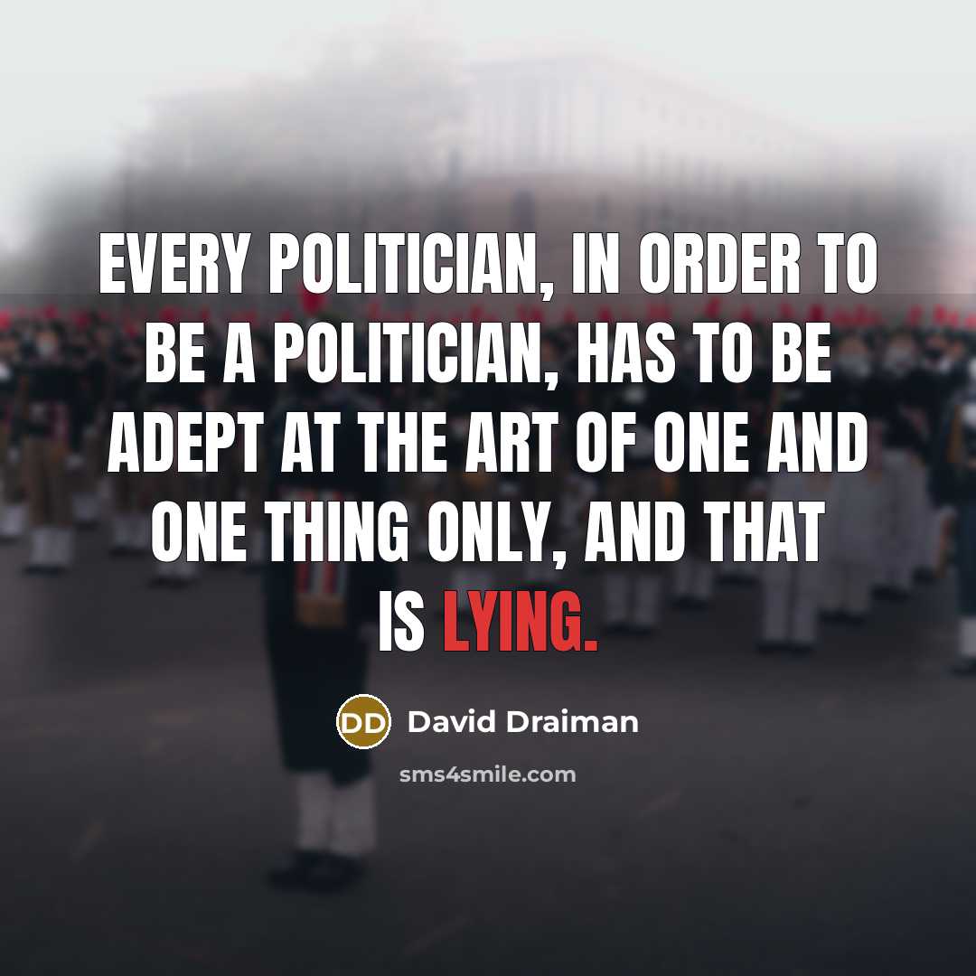 “Every politician, in order to be a politician, has to…” quote by David Draiman